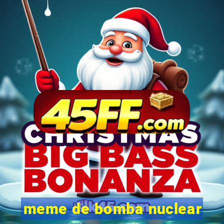 meme de bomba nuclear